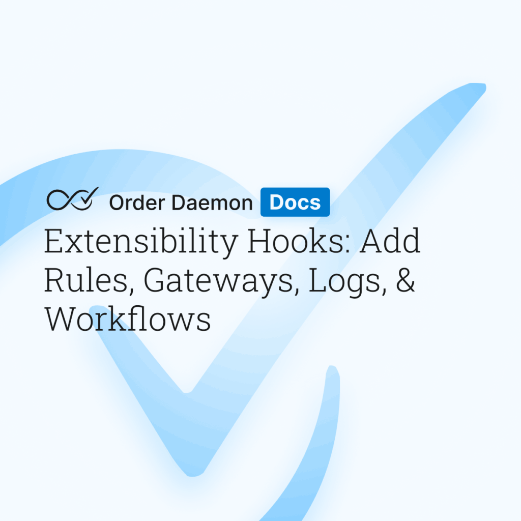 Extensibility Hooks: Add Rules, Gateways, Logs, & Workflows